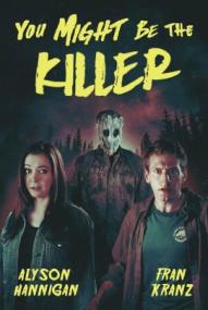 You Might Be the Killer