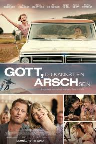 Gott, du kannst ein Arsch sein!