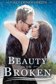Beauty in the Broken - Folge deinem Herzen ([xfvalue_year limit=