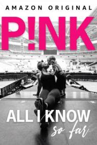 P!nk: All I Know So Far (2021)