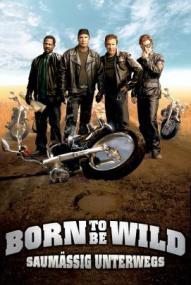 Born to be Wild - Saumäßig unterwegs