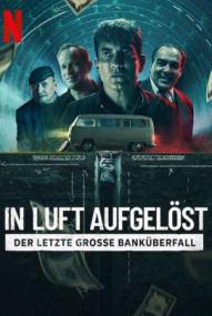 In Luft aufgelöst: Der letzte grosse Banküberfall ([xfvalue_year limit=