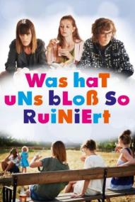 Was hat uns bloss so ruiniert