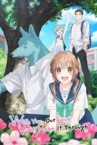 With You, Our Love Will Make It Through - Staffel 1 *Subbed* ([xfvalue_year limit=