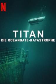Titan: Die OceanGate-Katastrophe ([xfvalue_year limit=