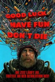 Good Luck, Have Fun, Don't Die (2026)