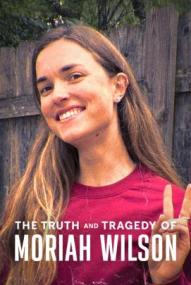 The Truth and Tragedy of Moriah Wilson (2026)