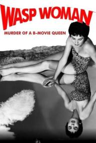 Wasp Woman: Murder of a B-movie Queen ([xfvalue_year limit=