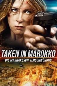 Taken in Marokko - Die Marrakesch Verschwörung ([xfvalue_year limit=