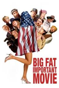 Big Fat Important Movie ([xfvalue_year limit=