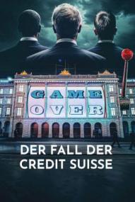 Game Over - Der Fall der Credit Suisse (2025)