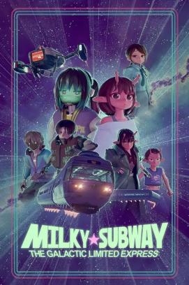 Milky Subway: The Galactic Limited Express to The Theater ([xfvalue_year limit=