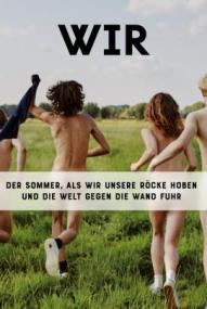 Wir - der Sommer, als wir unsere Röcke hoben und die Welt gegen die Wand fuhr (2018)